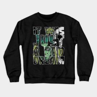 JUST A BATH DREAM 1 Nightmare Crewneck Sweatshirt